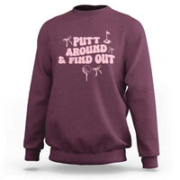 Funny Golf Gift For Women Sweatshirt Putt Around And Find Out - Wonder Print Shop