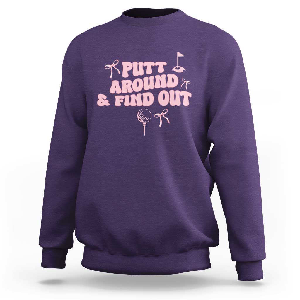 Funny Golf Gift For Women Sweatshirt Putt Around And Find Out - Wonder Print Shop