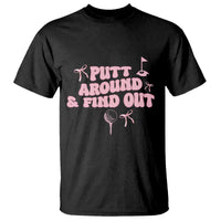 Funny Golf Gift For Women T Shirt Putt Around And Find Out - Wonder Print Shop