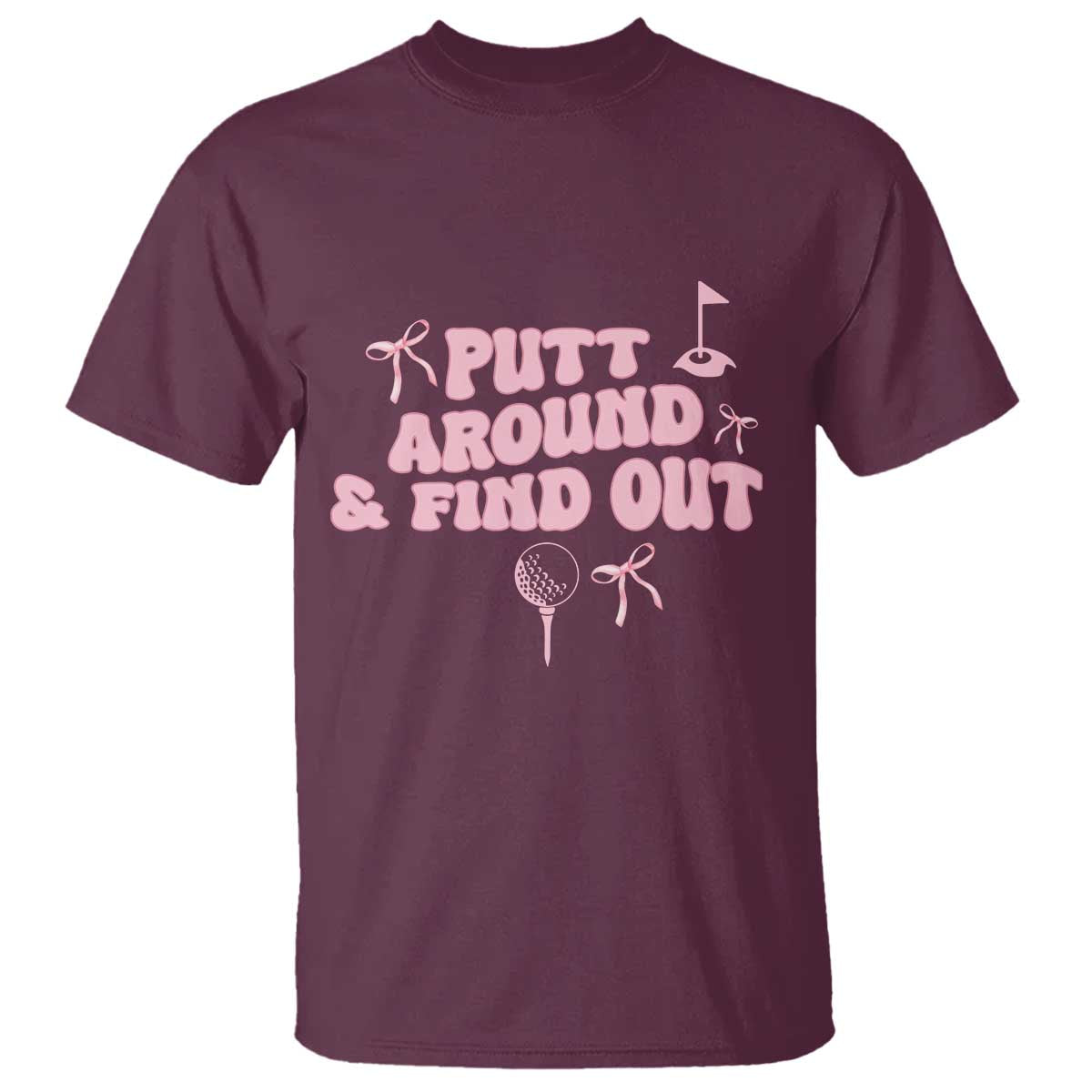 Funny Golf Gift For Women T Shirt Putt Around And Find Out - Wonder Print Shop