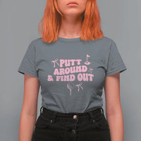 Funny Golf Gift For Women T Shirt For Women Putt Around And Find Out - Wonder Print Shop