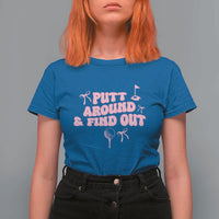 Funny Golf Gift For Women T Shirt For Women Putt Around And Find Out - Wonder Print Shop