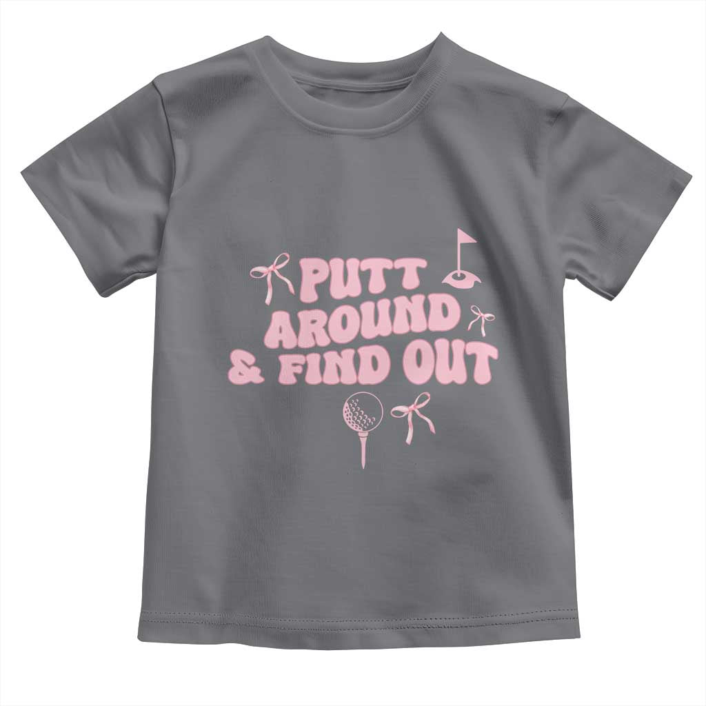 Funny Golf Gift For Women Toddler T Shirt Putt Around And Find Out - Wonder Print Shop