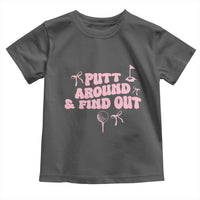 Funny Golf Gift For Women Toddler T Shirt Putt Around And Find Out - Wonder Print Shop