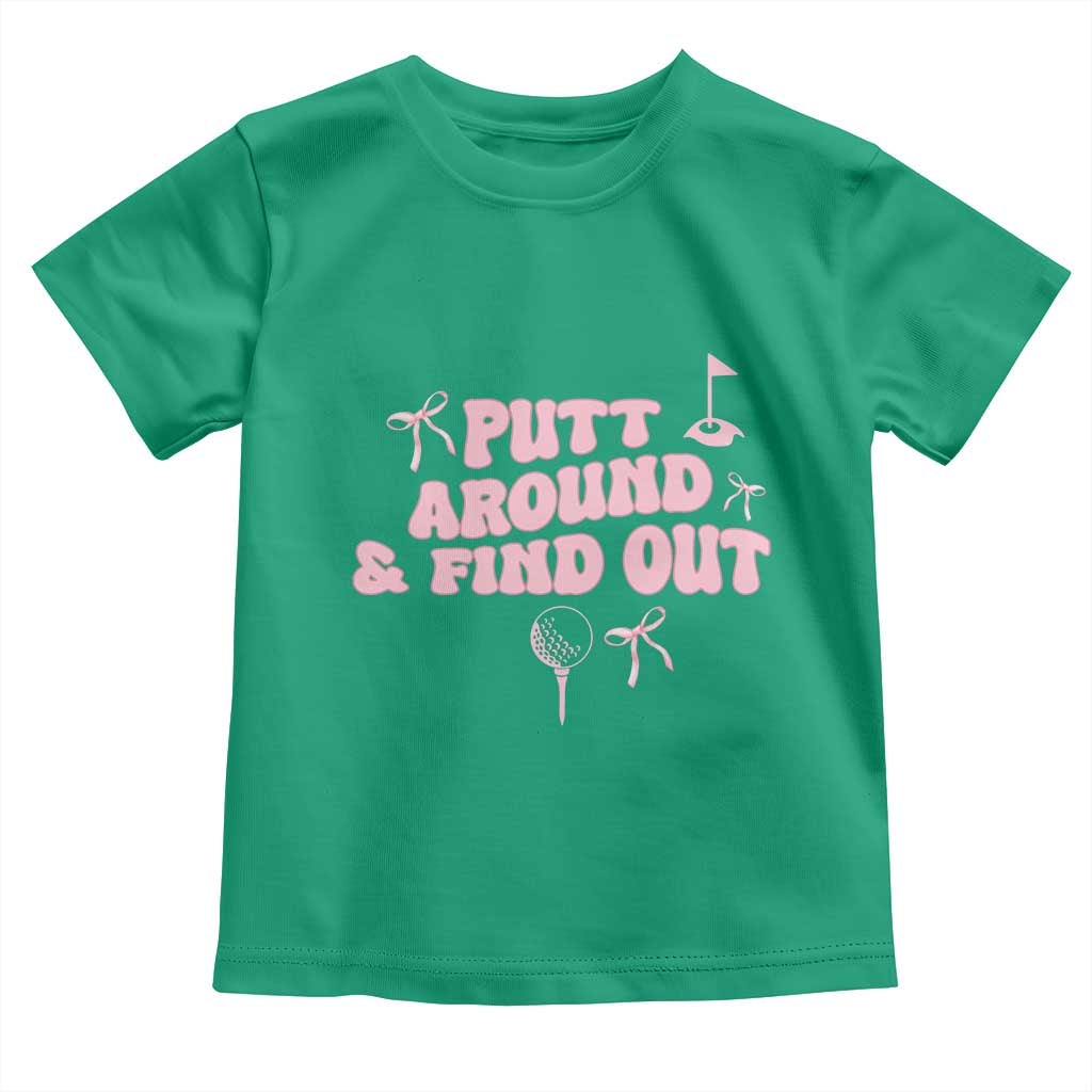 Funny Golf Gift For Women Toddler T Shirt Putt Around And Find Out - Wonder Print Shop