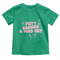 Funny Golf Gift For Women Toddler T Shirt Putt Around And Find Out - Wonder Print Shop