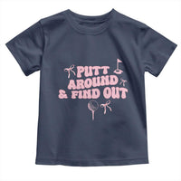 Funny Golf Gift For Women Toddler T Shirt Putt Around And Find Out - Wonder Print Shop