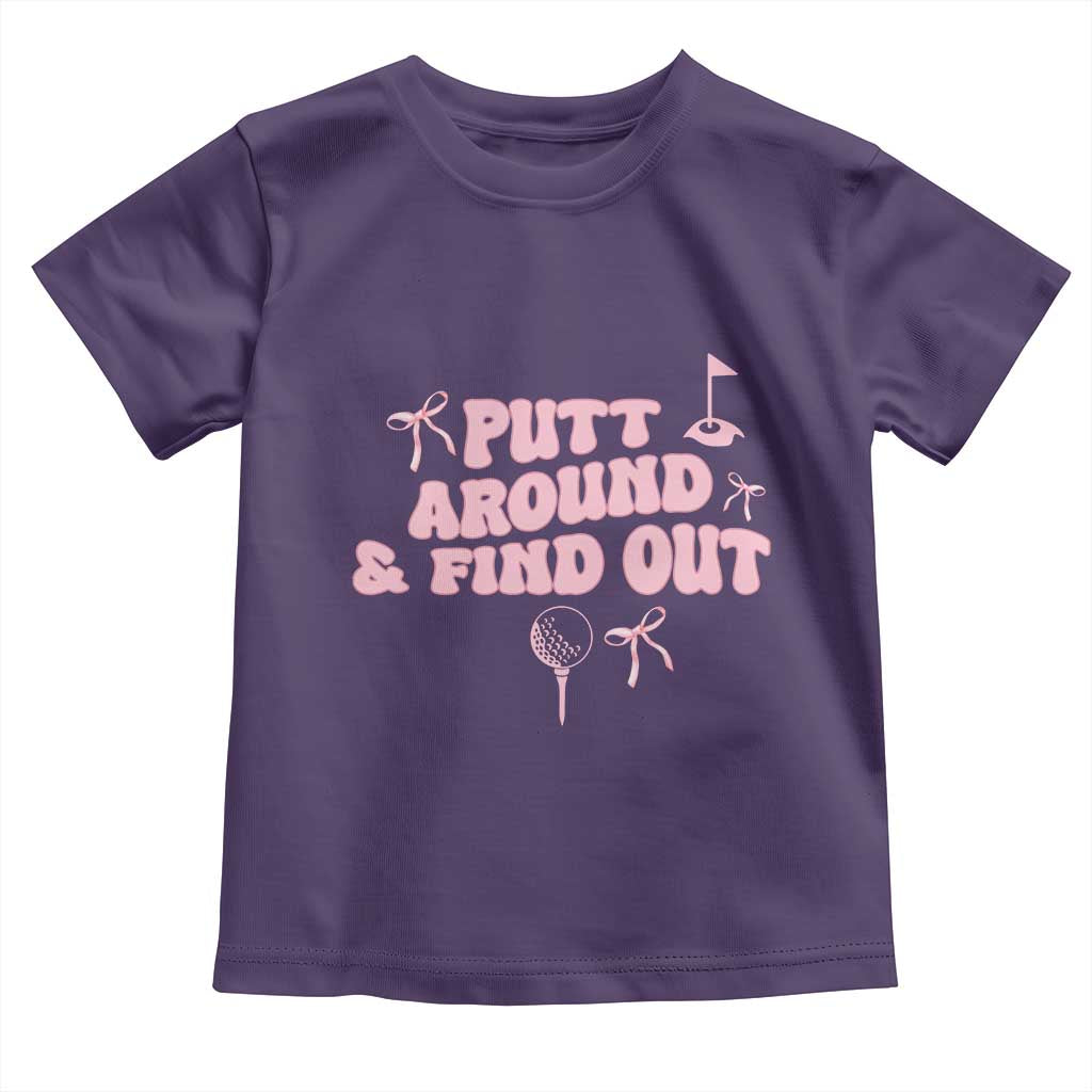 Funny Golf Gift For Women Toddler T Shirt Putt Around And Find Out - Wonder Print Shop