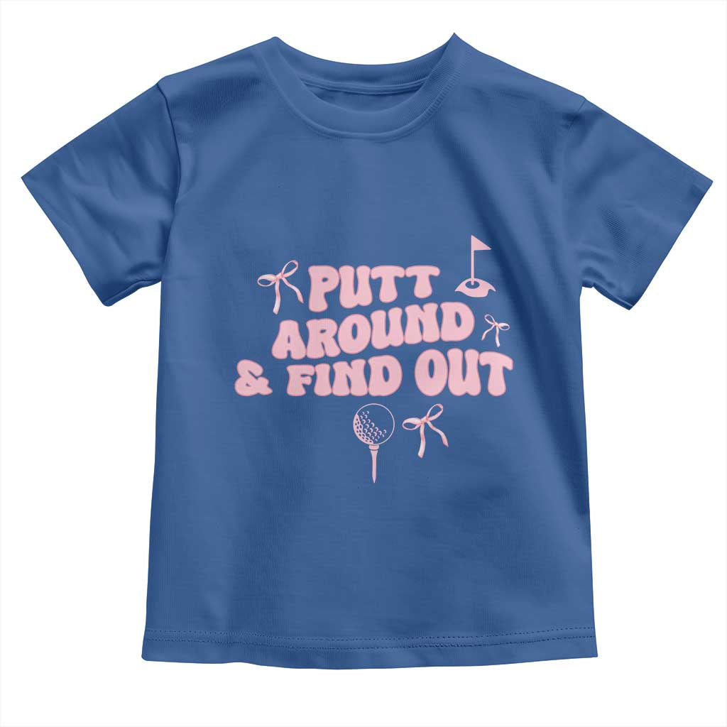 Funny Golf Gift For Women Toddler T Shirt Putt Around And Find Out - Wonder Print Shop