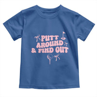 Funny Golf Gift For Women Toddler T Shirt Putt Around And Find Out - Wonder Print Shop