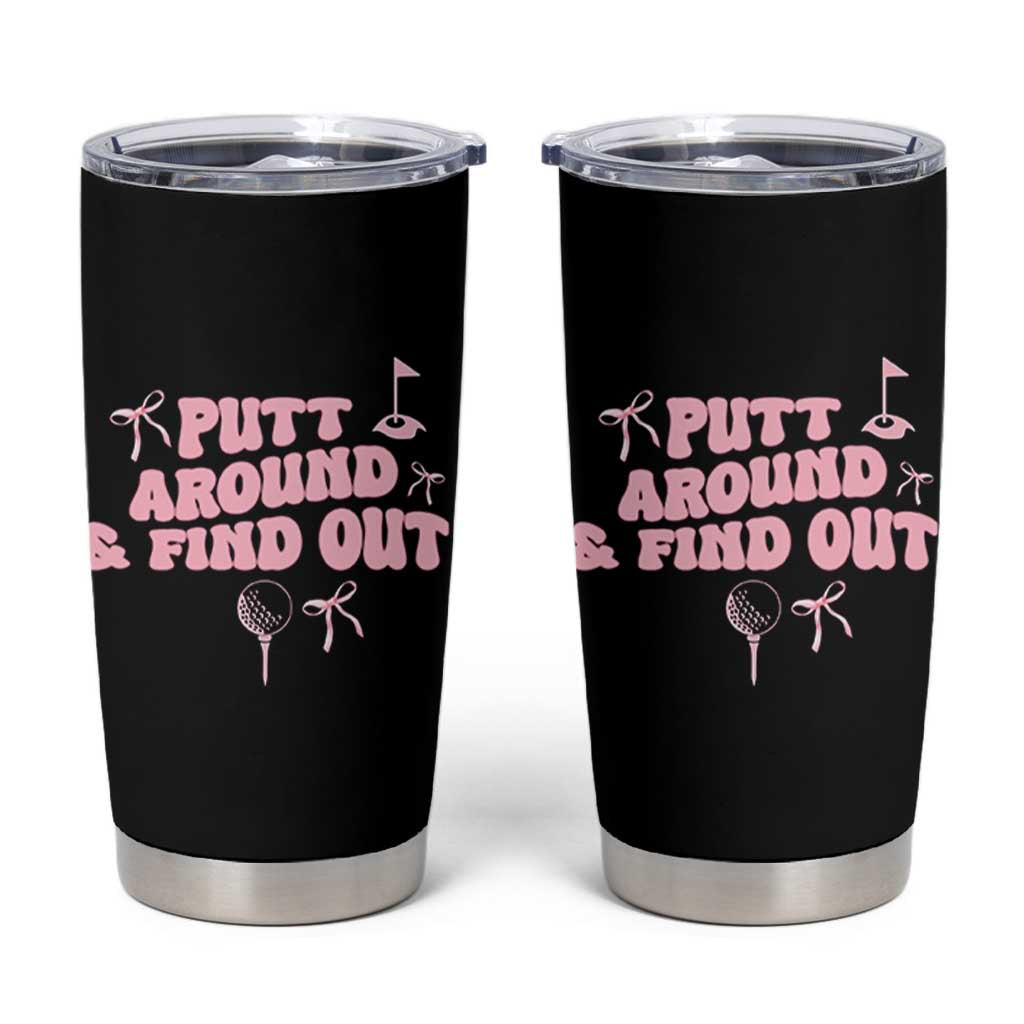Funny Golf Gift For Women Tumbler Cup Putt Around And Find Out - Wonder Print Shop