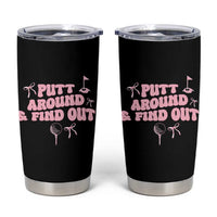 Funny Golf Gift For Women Tumbler Cup Putt Around And Find Out - Wonder Print Shop