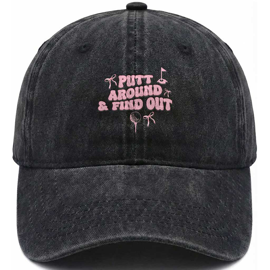 Funny Golf Gift For Women Washed Cotton Baseball Cap Putt Around And Find Out