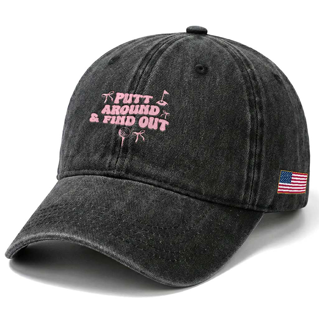 Funny Golf Gift For Women Washed Cotton Baseball Cap Putt Around And Find Out