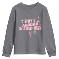 Funny Golf Gift For Women Youth Sweatshirt Putt Around And Find Out - Wonder Print Shop