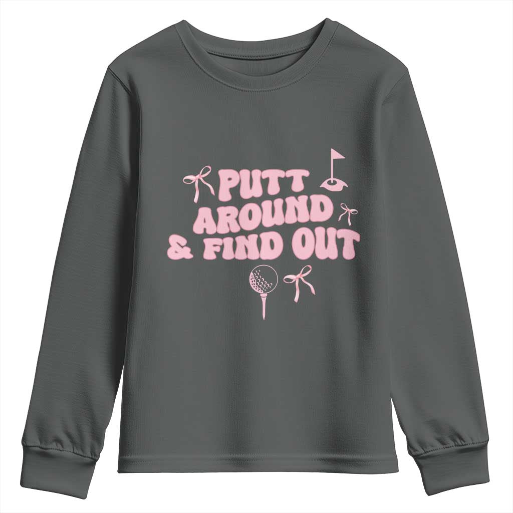 Funny Golf Gift For Women Youth Sweatshirt Putt Around And Find Out - Wonder Print Shop