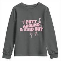 Funny Golf Gift For Women Youth Sweatshirt Putt Around And Find Out - Wonder Print Shop