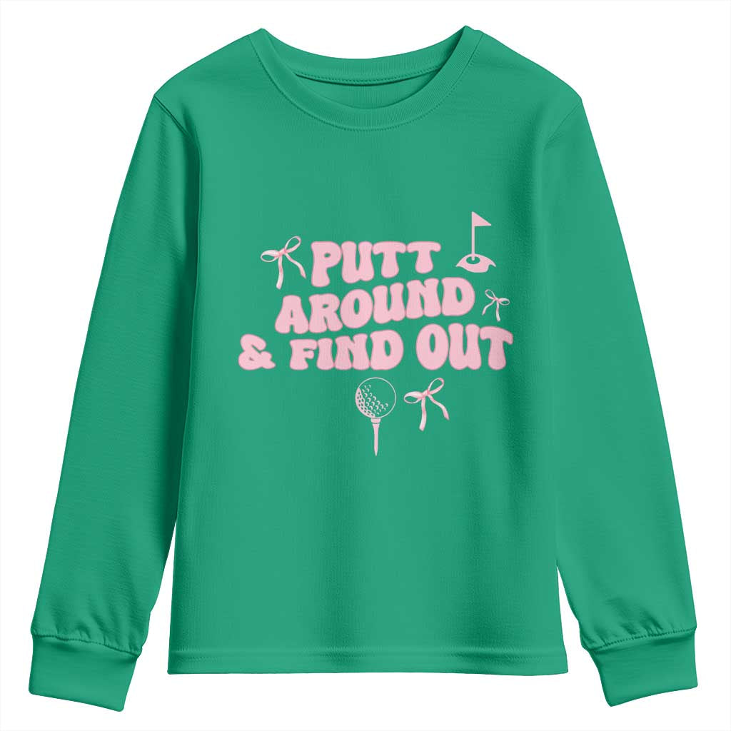 Funny Golf Gift For Women Youth Sweatshirt Putt Around And Find Out - Wonder Print Shop