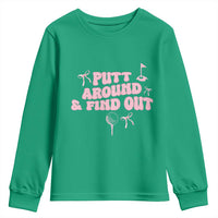 Funny Golf Gift For Women Youth Sweatshirt Putt Around And Find Out - Wonder Print Shop