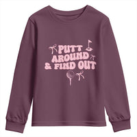 Funny Golf Gift For Women Youth Sweatshirt Putt Around And Find Out - Wonder Print Shop
