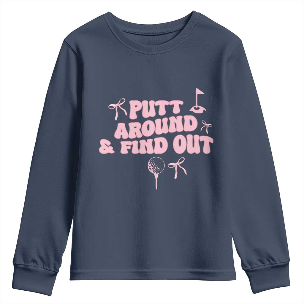 Funny Golf Gift For Women Youth Sweatshirt Putt Around And Find Out - Wonder Print Shop