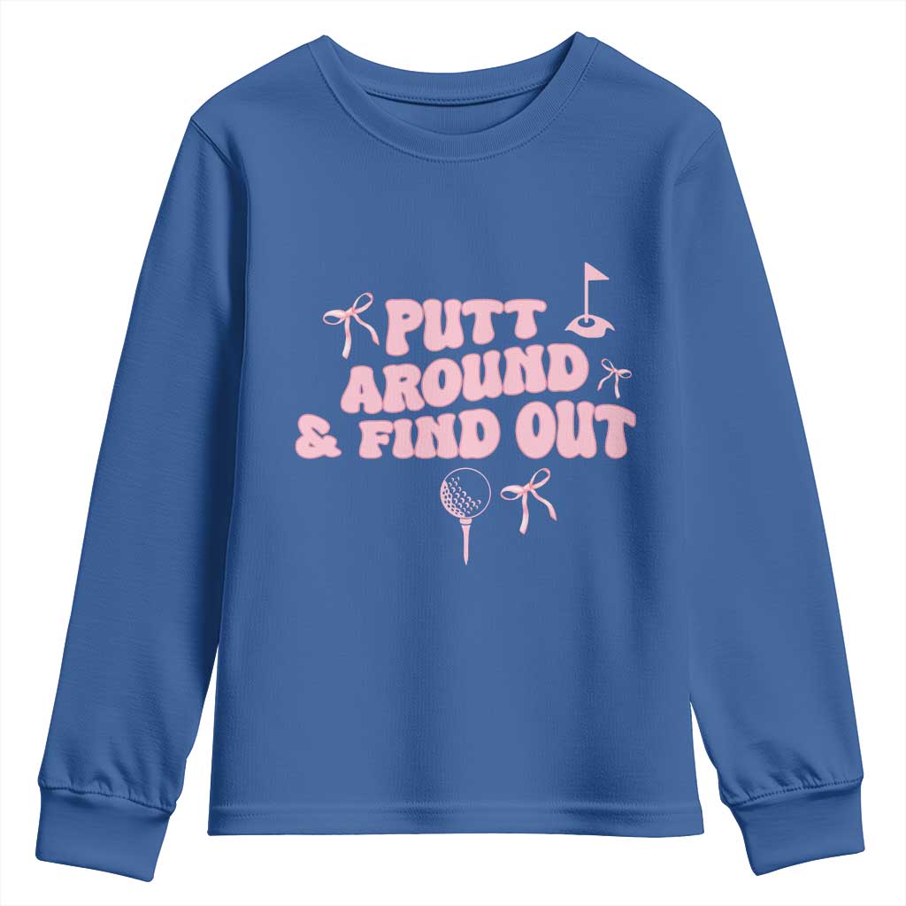 Funny Golf Gift For Women Youth Sweatshirt Putt Around And Find Out - Wonder Print Shop