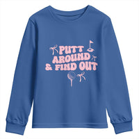 Funny Golf Gift For Women Youth Sweatshirt Putt Around And Find Out - Wonder Print Shop
