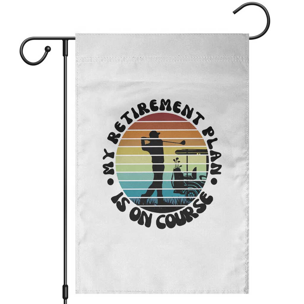My Retirement Plan Is On Course Garden Flag Retired Golfer Gift - Wonder Print Shop