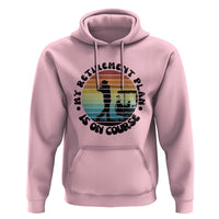 My Retirement Plan Is On Course Hoodie Retired Golfer Gift - Wonder Print Shop