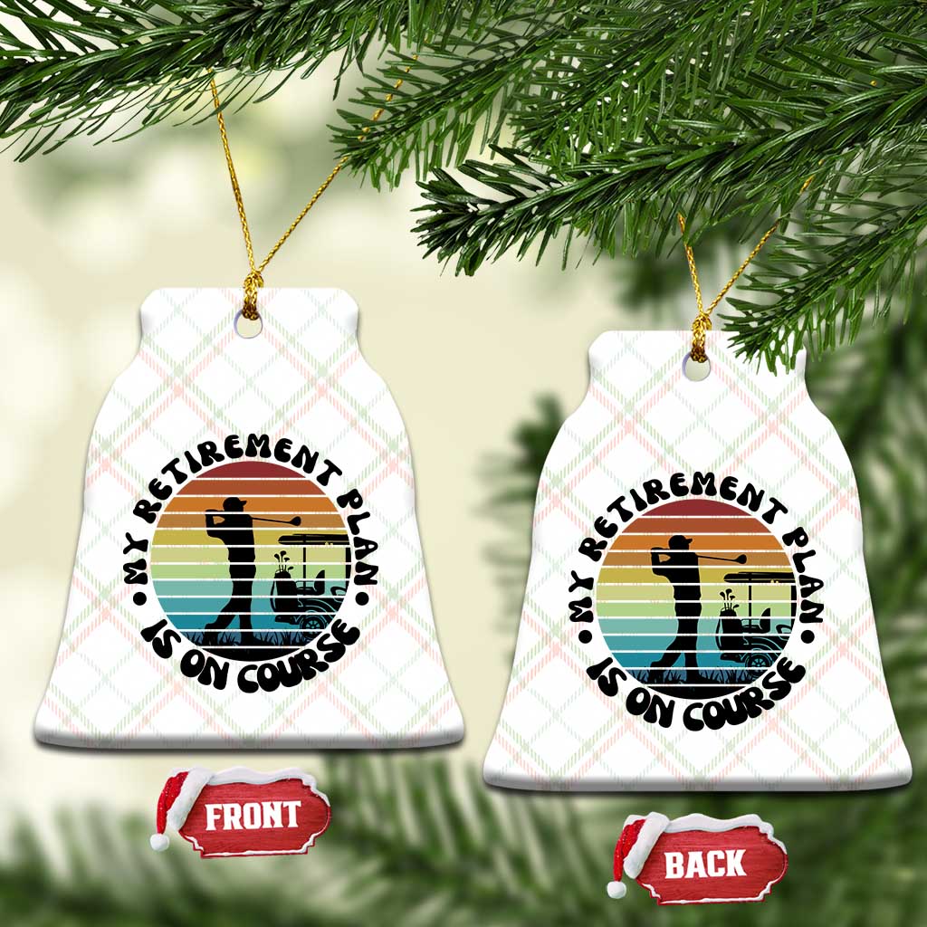 My Retirement Plan Is On Course Ceramic Ornament Retired Golfer Gift - Wonder Print Shop
