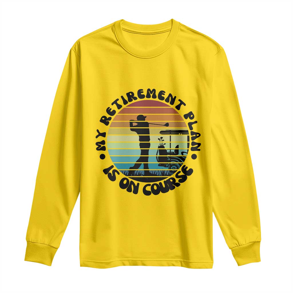 My Retirement Plan Is On Course Long Sleeve Shirt Retired Golfer Gift - Wonder Print Shop