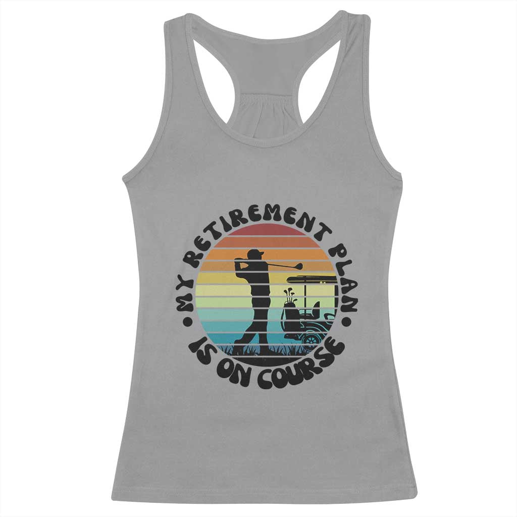 My Retirement Plan Is On Course Racerback Tank Top Retired Golfer Gift - Wonder Print Shop