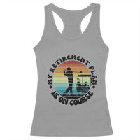 My Retirement Plan Is On Course Racerback Tank Top Retired Golfer Gift - Wonder Print Shop