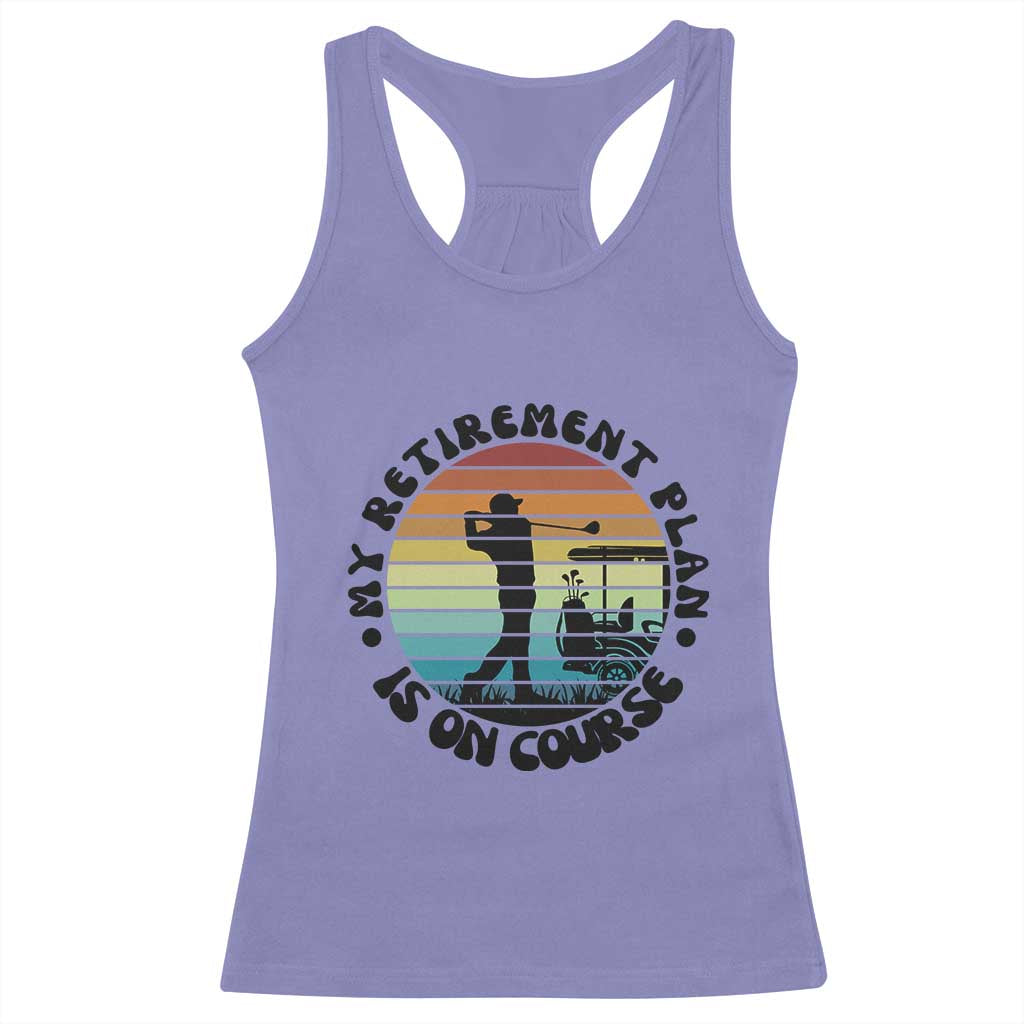 My Retirement Plan Is On Course Racerback Tank Top Retired Golfer Gift - Wonder Print Shop