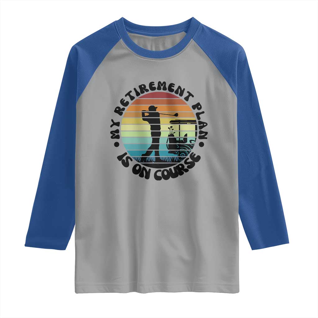 My Retirement Plan Is On Course Raglan Shirt Retired Golfer Gift - Wonder Print Shop