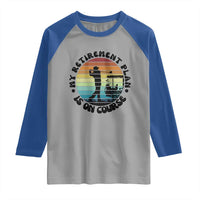 My Retirement Plan Is On Course Raglan Shirt Retired Golfer Gift - Wonder Print Shop
