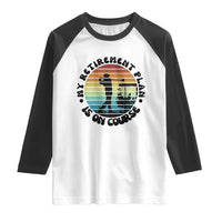 My Retirement Plan Is On Course Raglan Shirt Retired Golfer Gift - Wonder Print Shop