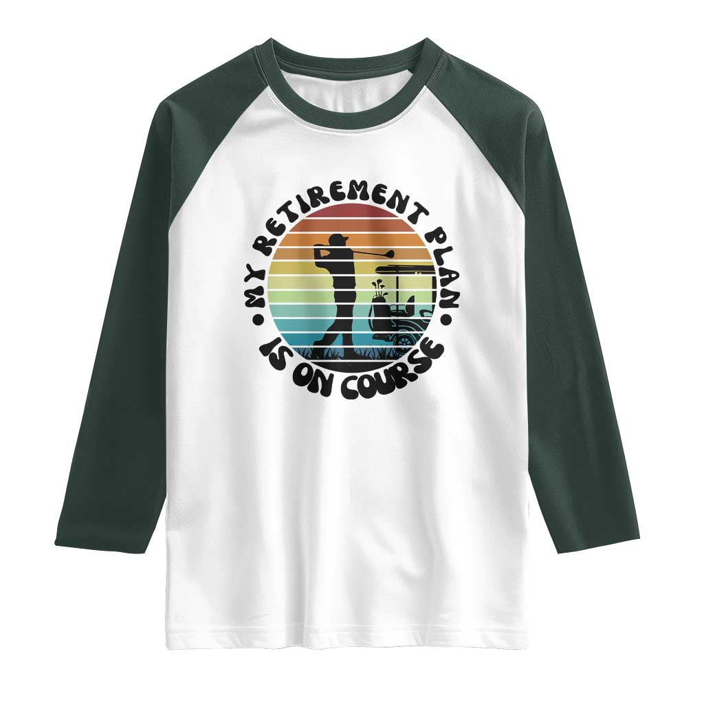 My Retirement Plan Is On Course Raglan Shirt Retired Golfer Gift - Wonder Print Shop