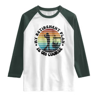 My Retirement Plan Is On Course Raglan Shirt Retired Golfer Gift - Wonder Print Shop
