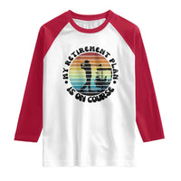 My Retirement Plan Is On Course Raglan Shirt Retired Golfer Gift - Wonder Print Shop