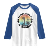 My Retirement Plan Is On Course Raglan Shirt Retired Golfer Gift - Wonder Print Shop