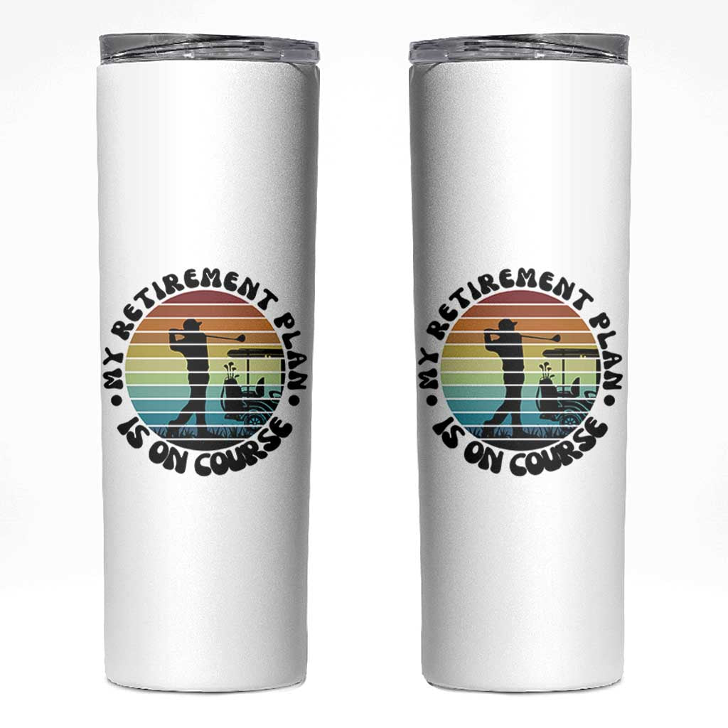 My Retirement Plan Is On Course Skinny Tumbler Retired Golfer Gift - Wonder Print Shop