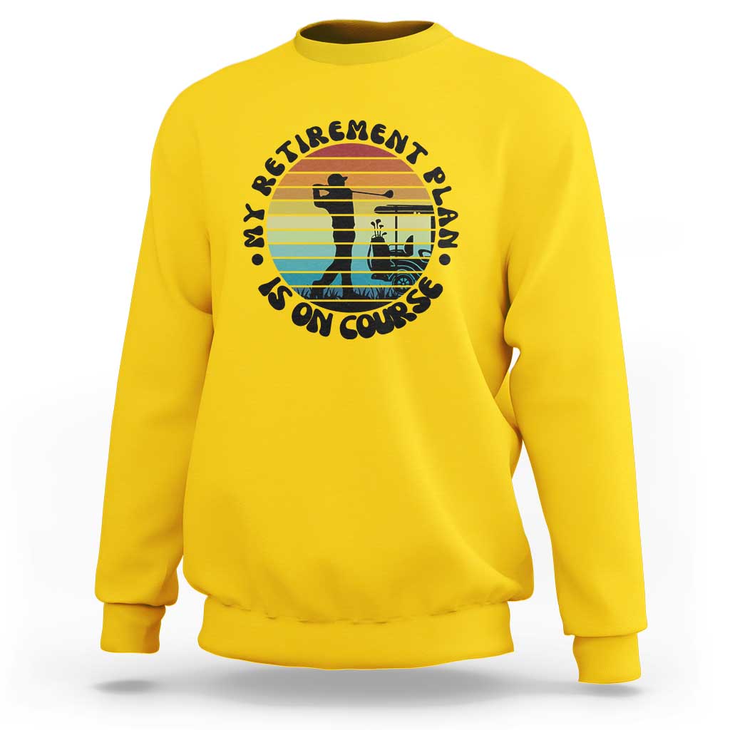 My Retirement Plan Is On Course Sweatshirt Retired Golfer Gift - Wonder Print Shop