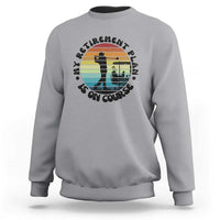My Retirement Plan Is On Course Sweatshirt Retired Golfer Gift - Wonder Print Shop