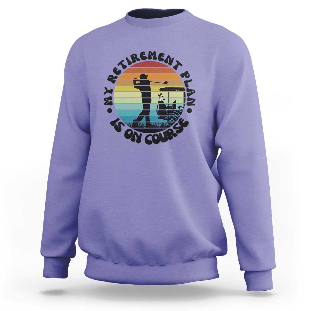 My Retirement Plan Is On Course Sweatshirt Retired Golfer Gift - Wonder Print Shop