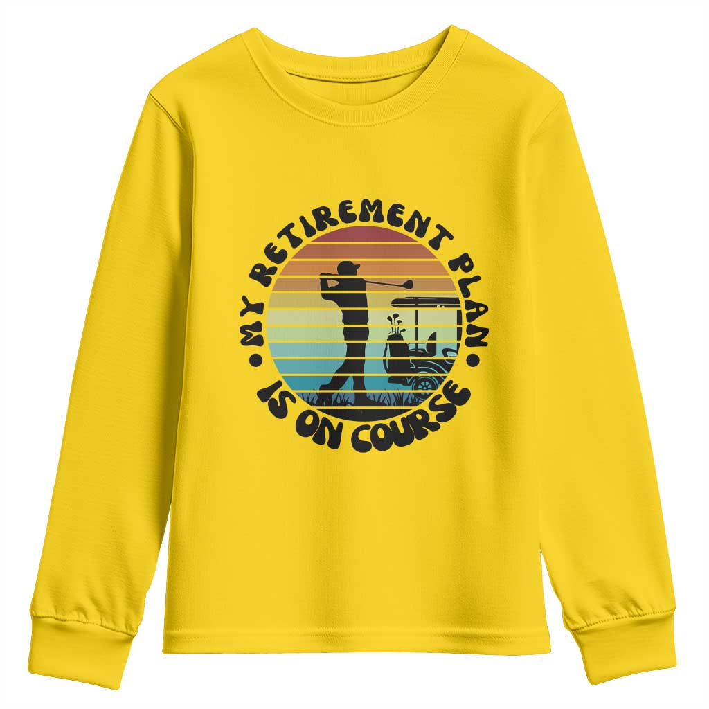 My Retirement Plan Is On Course Youth Sweatshirt Retired Golfer Gift - Wonder Print Shop