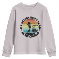 My Retirement Plan Is On Course Youth Sweatshirt Retired Golfer Gift - Wonder Print Shop
