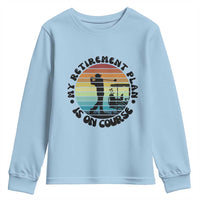 My Retirement Plan Is On Course Youth Sweatshirt Retired Golfer Gift - Wonder Print Shop