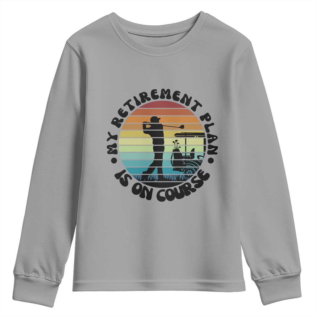 My Retirement Plan Is On Course Youth Sweatshirt Retired Golfer Gift - Wonder Print Shop