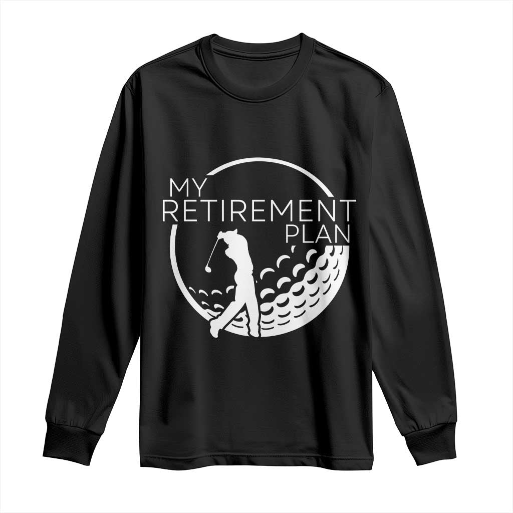 Funny Retirement Golf Long Sleeve Shirt Saying Golfing Gift - Wonder Print Shop